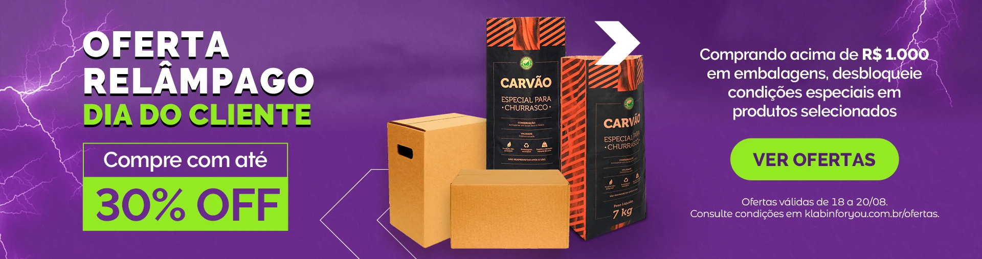 Oferta Relâmpago Dia do Cliente: até 30% de desconto em produtos selecionados identificados na campanha. Aproveite ofertas exclusivas por curto período e garanta as melhores oportunidades da campanha. Desconto aplicado diretamente no preço anunciado e válido durante o período promocional ou enquanto durarem os estoques dos itens participantes