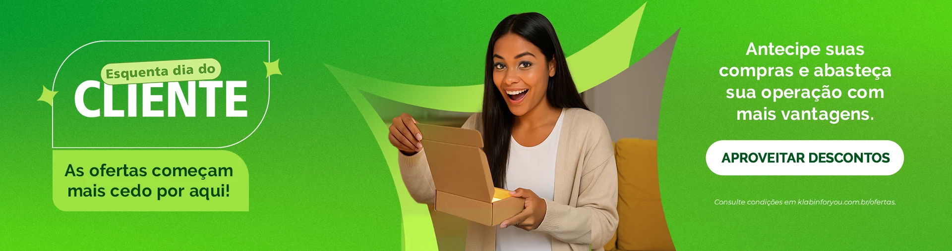Esquenta Dia do Cliente: até 20% de desconto em produtos selecionados identificados na campanha. Antecipe suas compras e aproveite ofertas especiais antes do Dia do Cliente. Desconto aplicado diretamente no preço anunciado e válido durante o período promocional ou enquanto durarem os estoques dos itens participantes.
