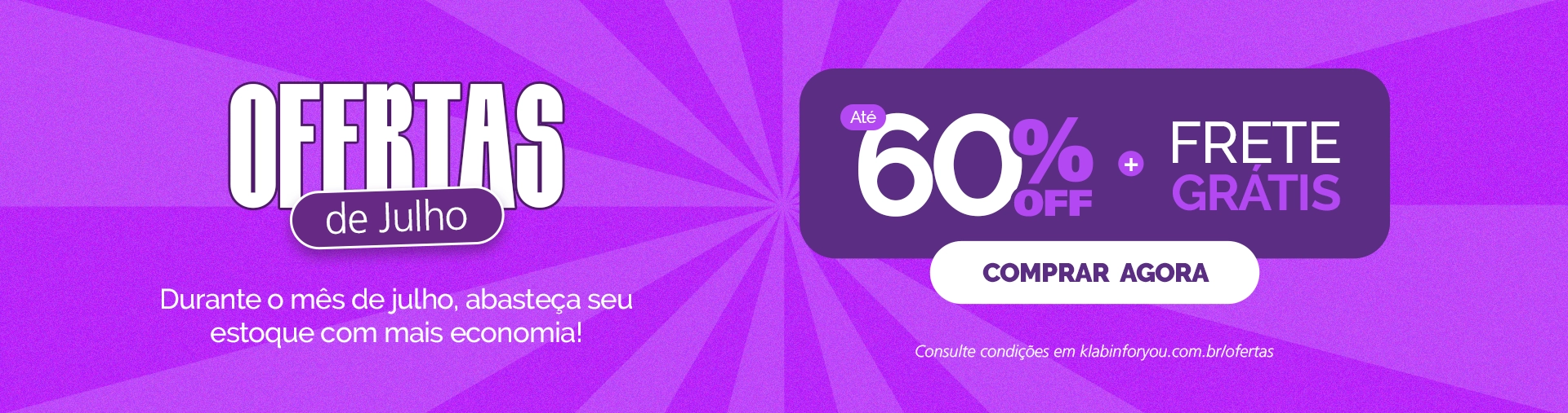 Ofertas de Julho com até 60% OFF e frete grátis para compras online.